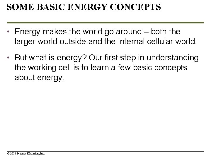 SOME BASIC ENERGY CONCEPTS • Energy makes the world go around – both the