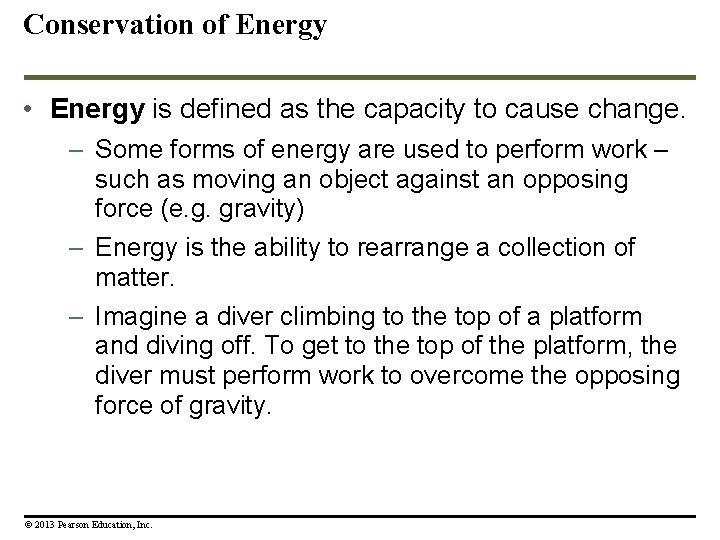 Conservation of Energy • Energy is defined as the capacity to cause change. –