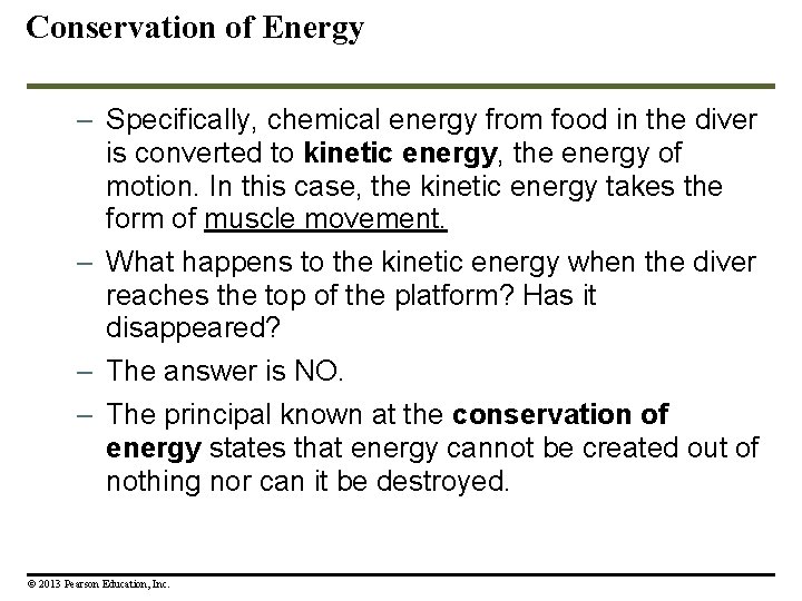 Conservation of Energy – Specifically, chemical energy from food in the diver is converted