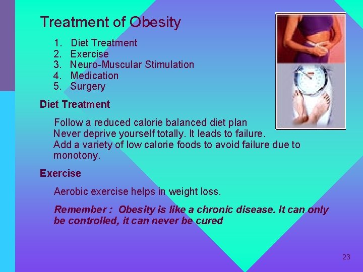 Treatment of Obesity 1. 2. 3. 4. 5. Diet Treatment Exercise Neuro-Muscular Stimulation Medication