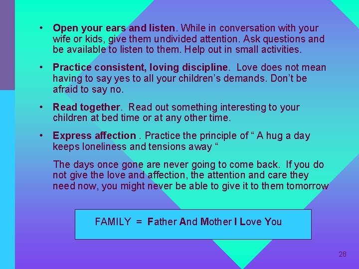  • Open your ears and listen. While in conversation with your wife or