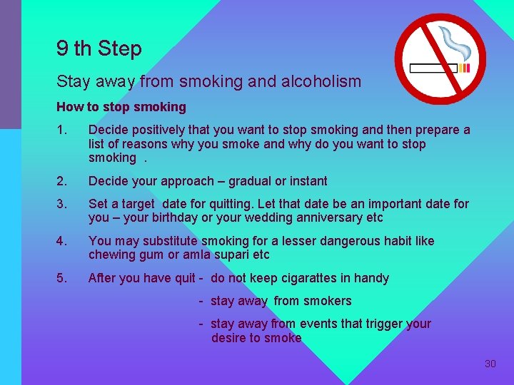 9 th Step Stay away from smoking and alcoholism How to stop smoking 1.