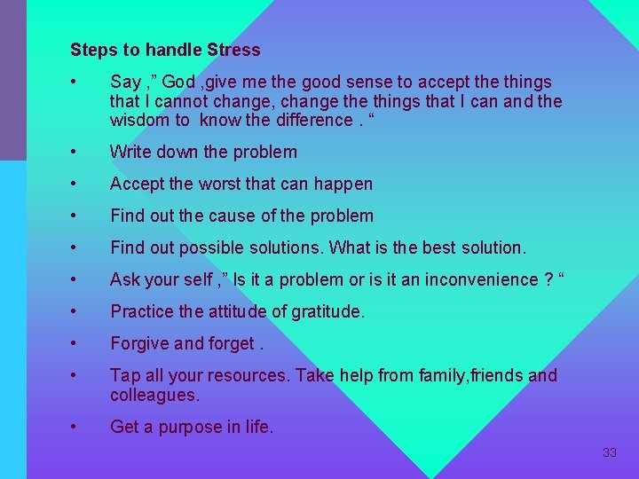 Steps to handle Stress • Say , ” God , give me the good