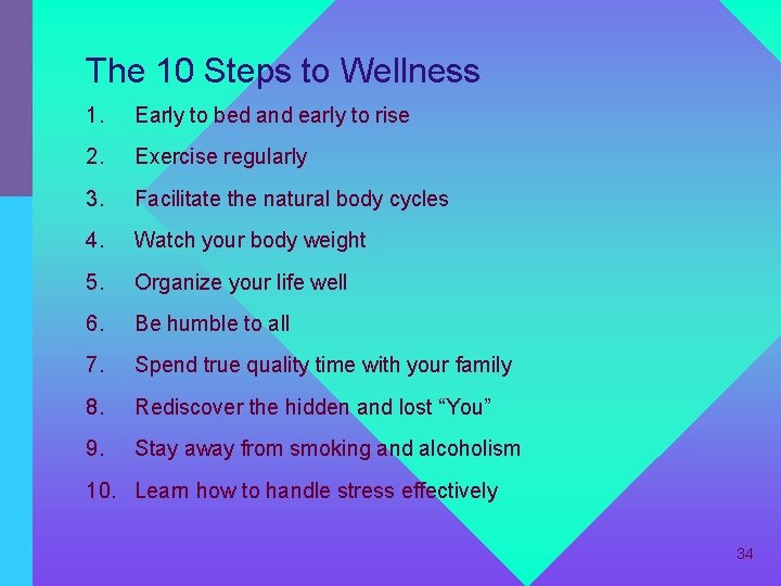 The 10 Steps to Wellness 1. Early to bed and early to rise 2.