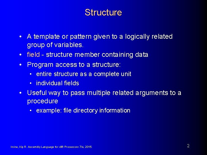 Structure • A template or pattern given to a logically related group of variables.