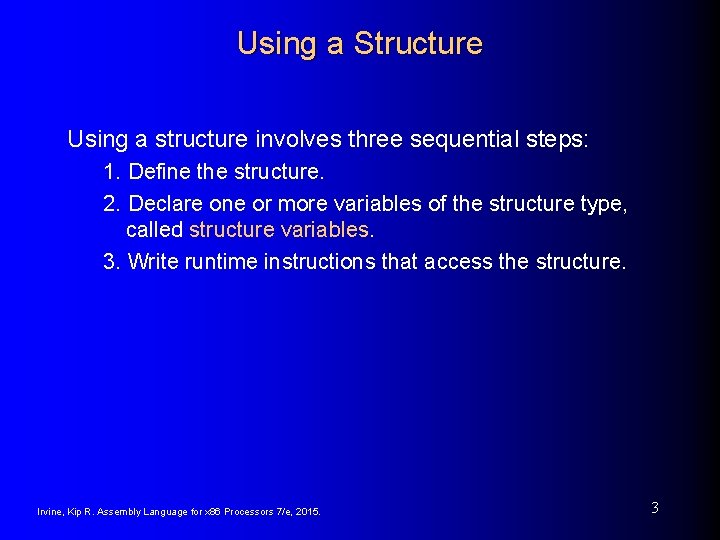 Using a Structure Using a structure involves three sequential steps: 1. Define the structure.