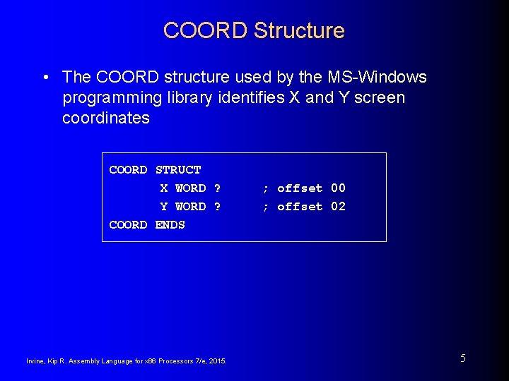 COORD Structure • The COORD structure used by the MS-Windows programming library identifies X