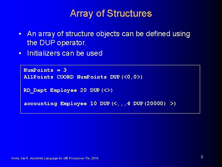 Array of Structures • An array of structure objects can be defined using the