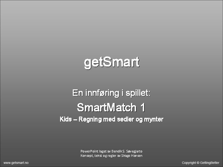 get. Smart En innføring i spillet: Smart. Match 1 Kids – Regning med sedler