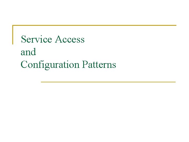 Service Access and Configuration Patterns 