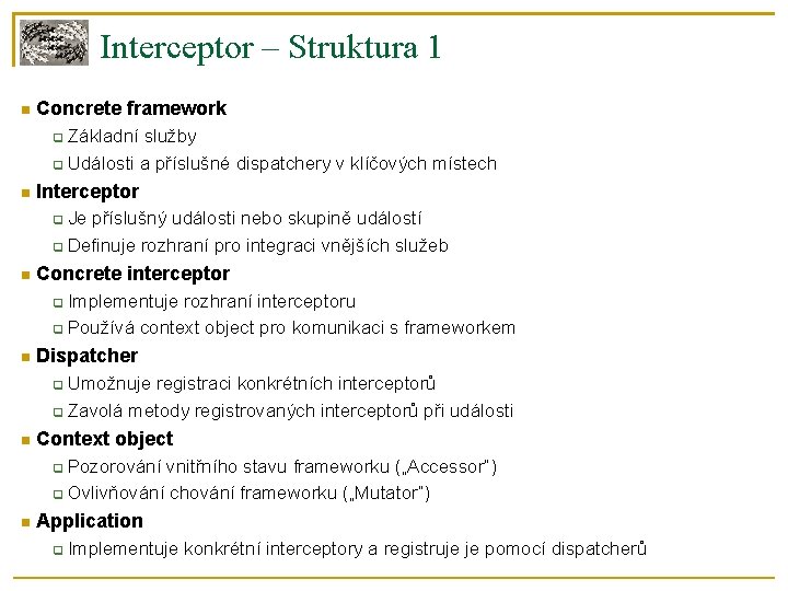 Interceptor – Struktura 1 Concrete framework Základní služby Události a příslušné dispatchery v klíčových