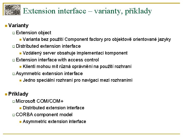 Extension interface – varianty, příklady Varianty Extension object Varianta bez použití Component factory pro