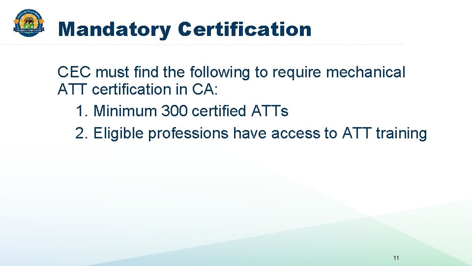 Mandatory Certification CEC must find the following to require mechanical ATT certification in CA: