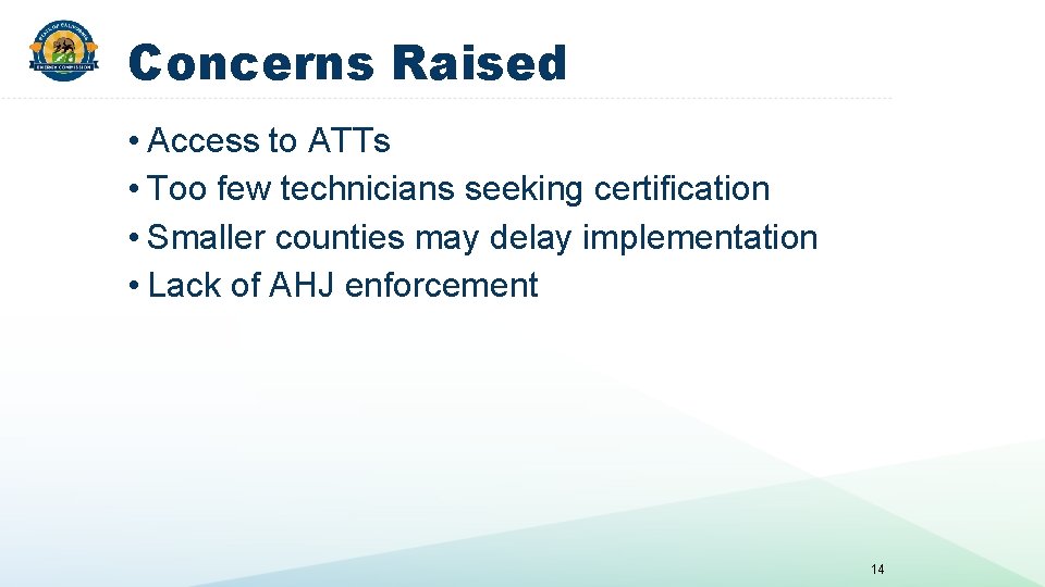 Concerns Raised • Access to ATTs • Too few technicians seeking certification • Smaller