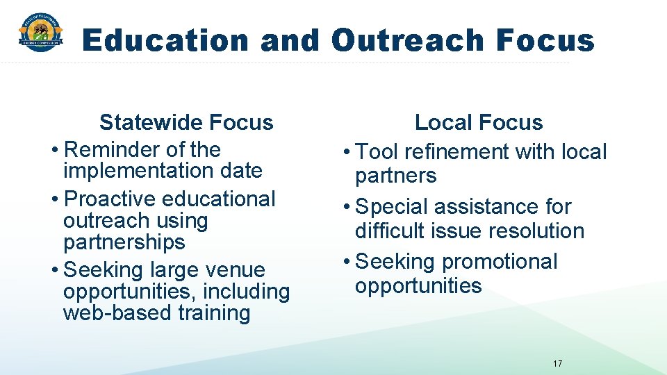 Education and Outreach Focus Statewide Focus • Reminder of the implementation date • Proactive