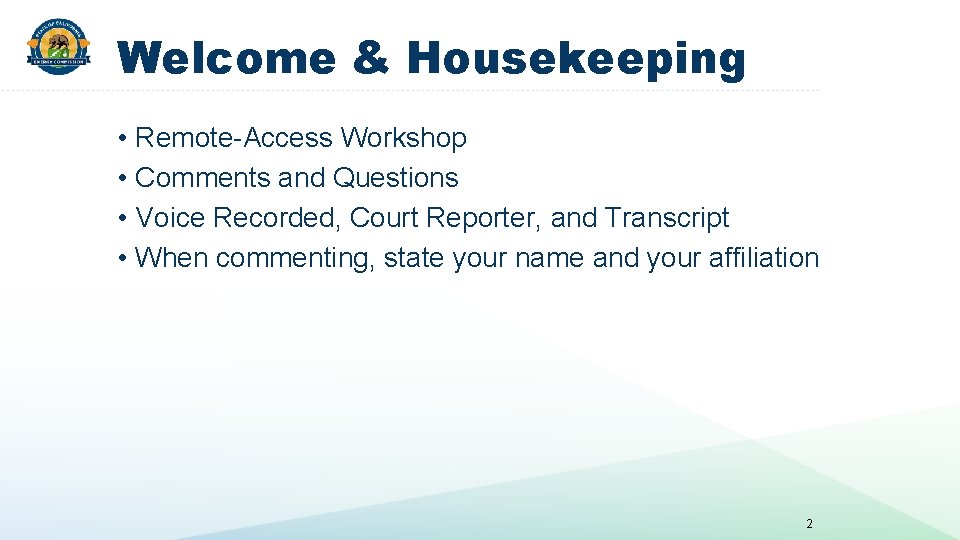 Welcome & Housekeeping • Remote-Access Workshop • Comments and Questions • Voice Recorded, Court