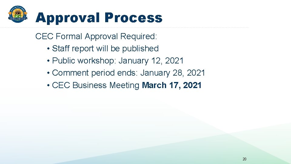 Approval Process CEC Formal Approval Required: • Staff report will be published • Public