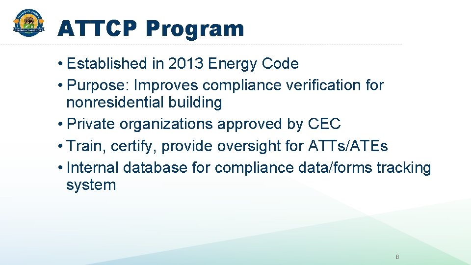 ATTCP Program • Established in 2013 Energy Code • Purpose: Improves compliance verification for