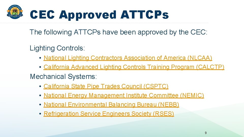 CEC Approved ATTCPs The following ATTCPs have been approved by the CEC: Lighting Controls: