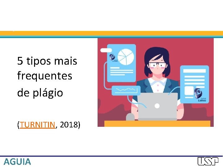 5 tipos mais frequentes de plágio (TURNITIN, 2018) 