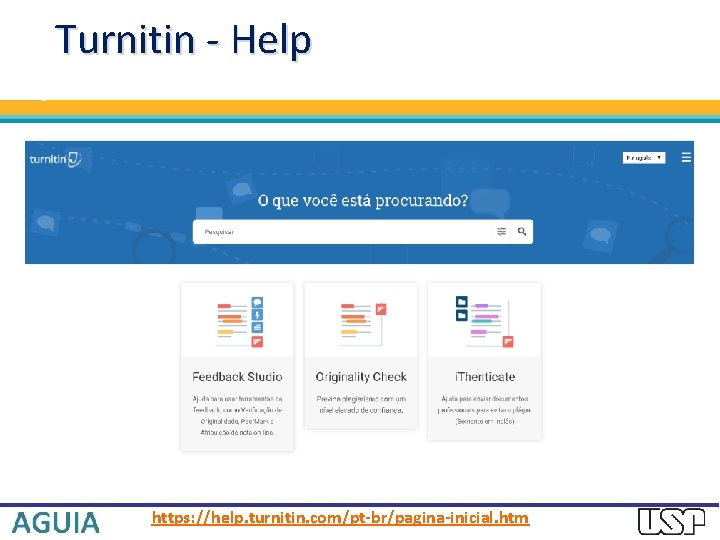 Turnitin - Help https: //help. turnitin. com/pt-br/pagina-inicial. htm 