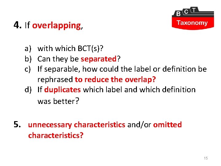 4. If overlapping, a) with which BCT(s)? b) Can they be separated? c) If