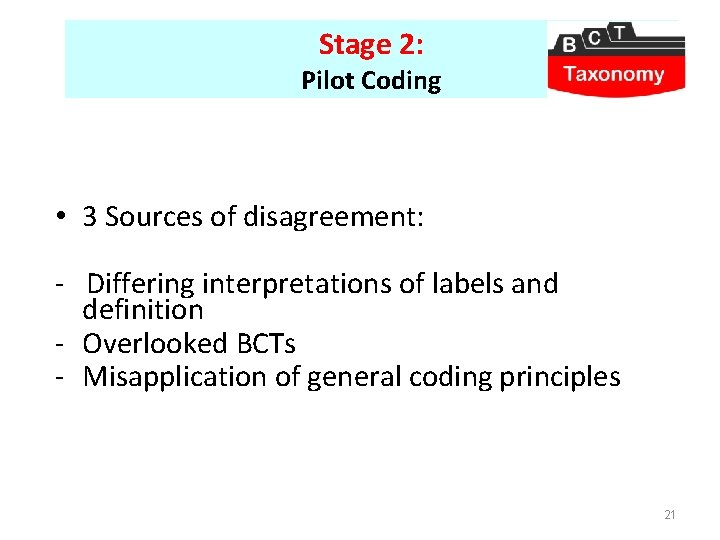 Stage 2: Pilot Coding • 3 Sources of disagreement: - Differing interpretations of labels