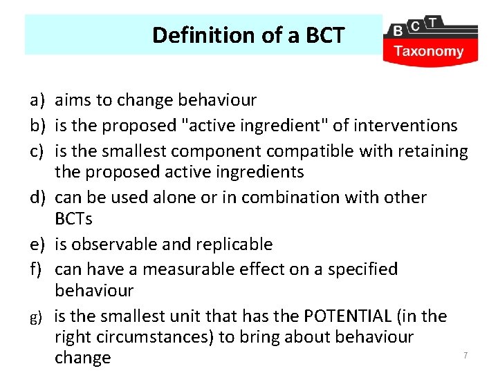 Definition of a BCT a) aims to change behaviour b) is the proposed "active
