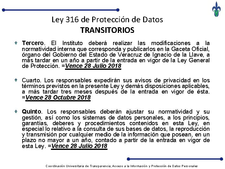 Ley 316 de Protección de Datos TRANSITORIOS Tercero. El Instituto deberá realizar las modificaciones