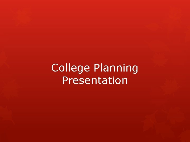 College Planning Presentation 
