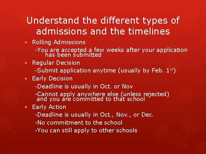 Understand the different types of admissions and the timelines • Rolling Admissions -You are