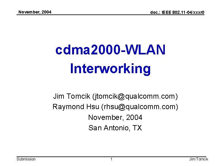 November, 2004 doc. : IEEE 802. 11 -04/xxxr 0 cdma 2000 -WLAN Interworking Jim