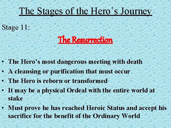 The Stages of the Hero’s Journey Stage 11: The Resurrection • • The Hero’s