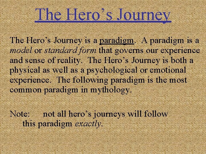 The Hero’s Journey is a paradigm. A paradigm is a model or standard form