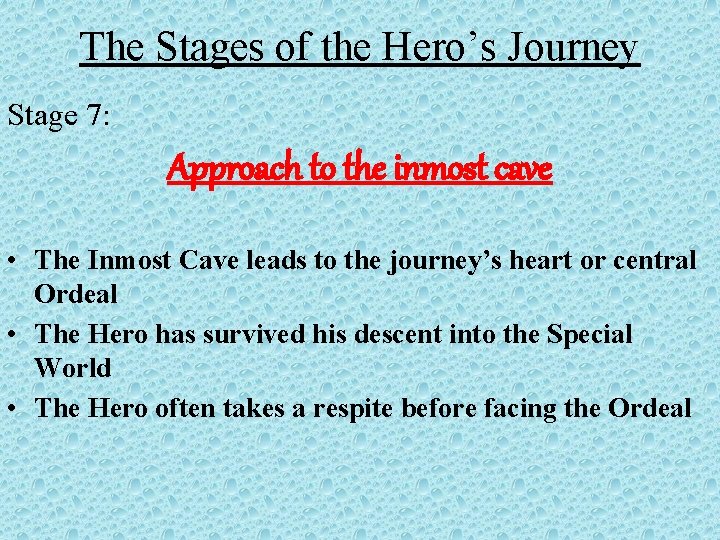The Stages of the Hero’s Journey Stage 7: Approach to the inmost cave •