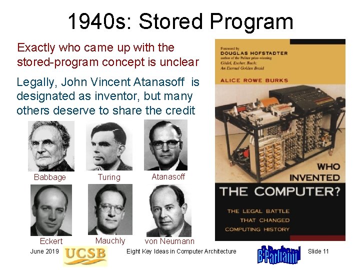 1940 s: Stored Program Exactly who came up with the stored-program concept is unclear