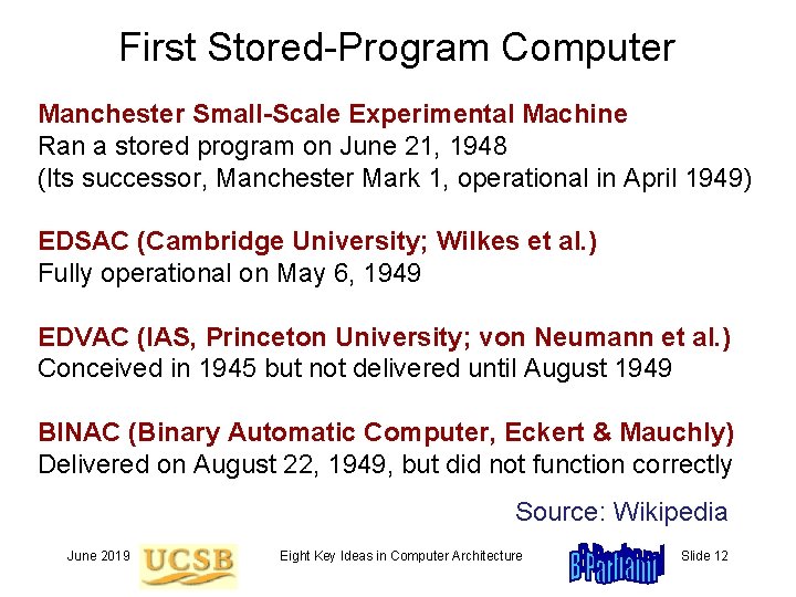 First Stored-Program Computer Manchester Small-Scale Experimental Machine Ran a stored program on June 21,