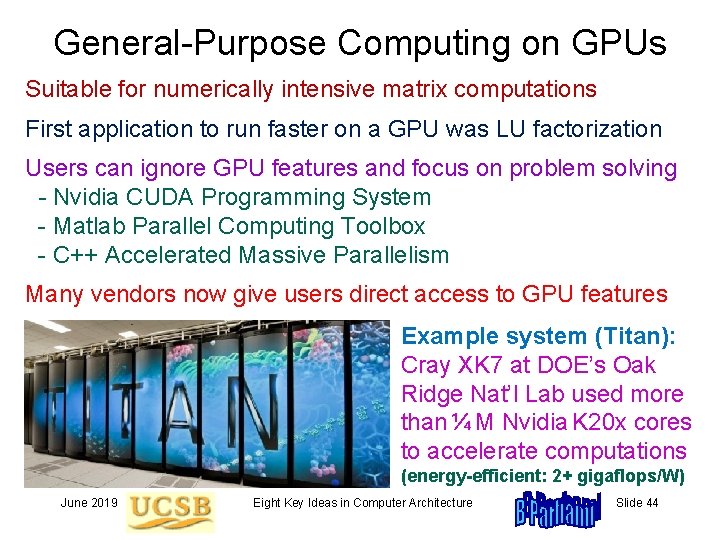 General-Purpose Computing on GPUs Suitable for numerically intensive matrix computations First application to run