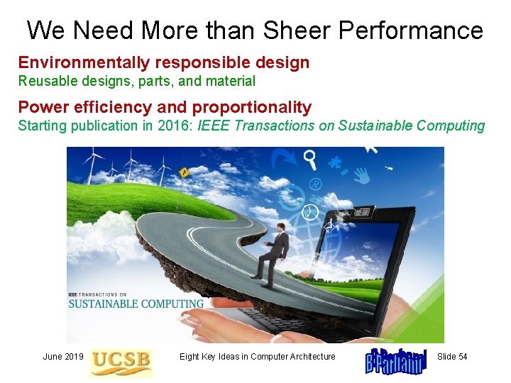 We Need More than Sheer Performance Environmentally responsible design Reusable designs, parts, and material