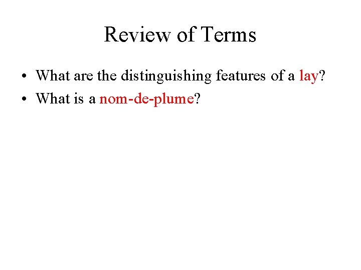 Review of Terms • What are the distinguishing features of a lay? • What
