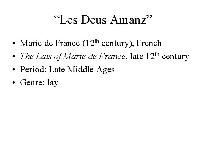 “Les Deus Amanz” • • Marie de France (12 th century), French The Lais