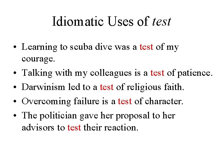 Idiomatic Uses of test • Learning to scuba dive was a test of my