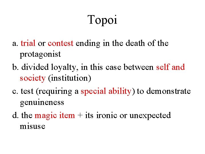 Topoi a. trial or contest ending in the death of the protagonist b. divided