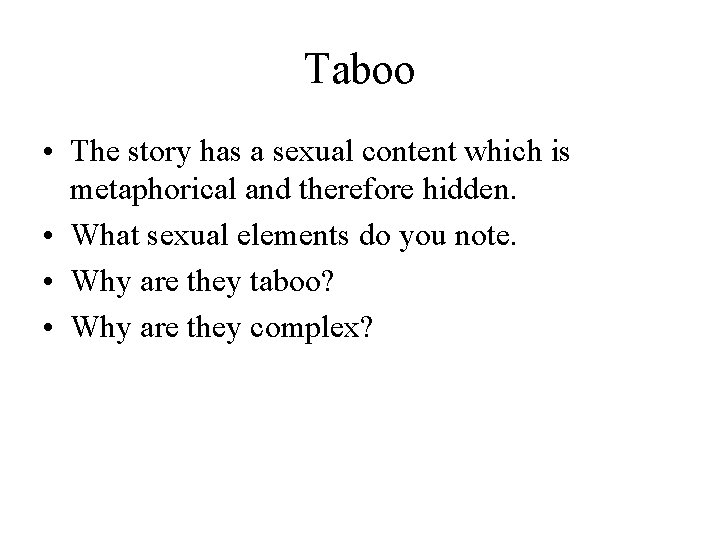 Taboo • The story has a sexual content which is metaphorical and therefore hidden.