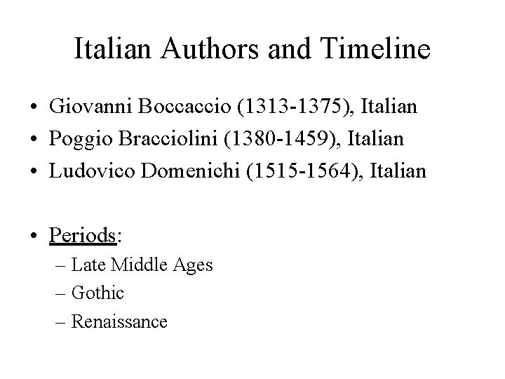 Italian Authors and Timeline • Giovanni Boccaccio (1313 -1375), Italian • Poggio Bracciolini (1380