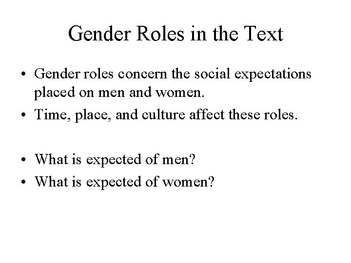 Gender Roles in the Text • Gender roles concern the social expectations placed on