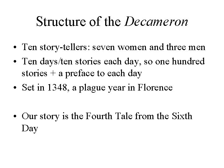 Structure of the Decameron • Ten story-tellers: seven women and three men • Ten