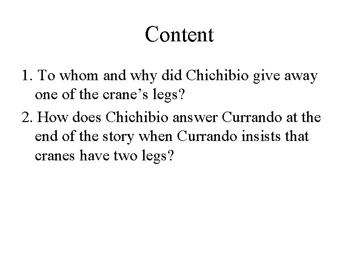 Content 1. To whom and why did Chichibio give away one of the crane’s