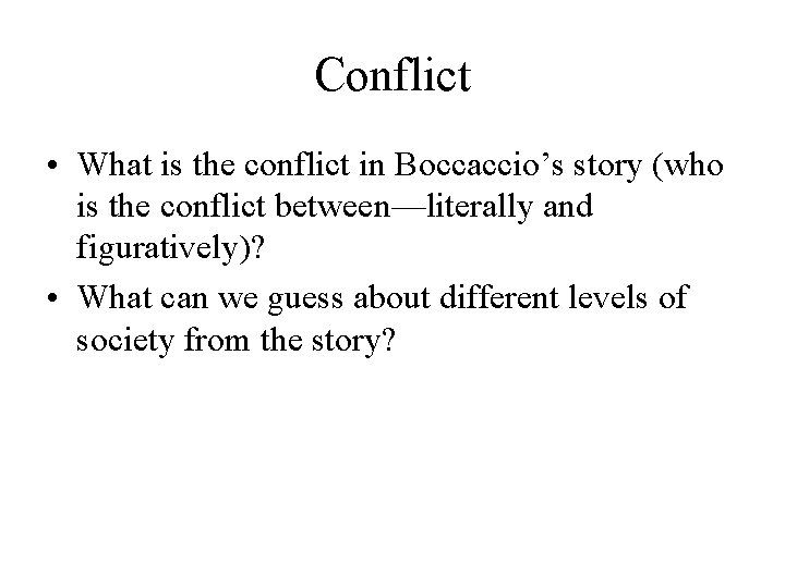 Conflict • What is the conflict in Boccaccio’s story (who is the conflict between—literally