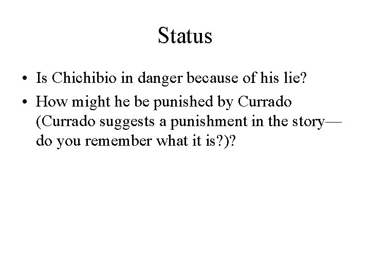Status • Is Chichibio in danger because of his lie? • How might he